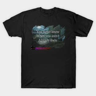 You Never Know T-Shirt